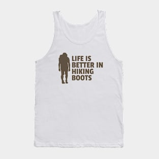 Life is better in Hiking boots Tank Top